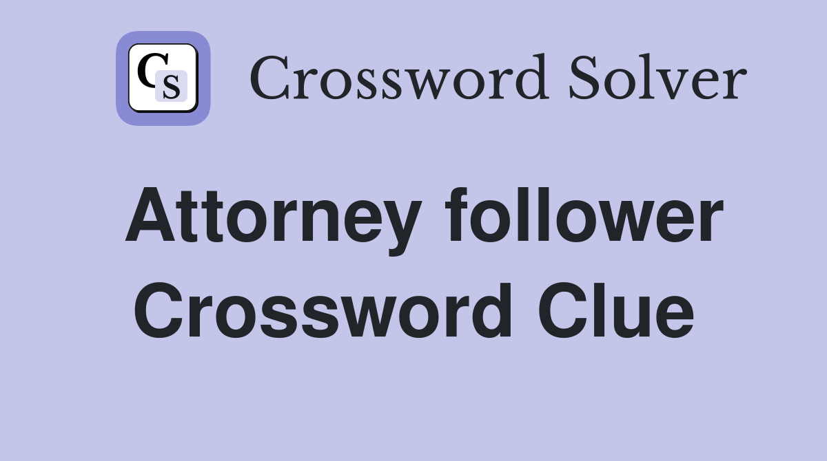 Attorney follower Crossword Clue Answers Crossword Solver